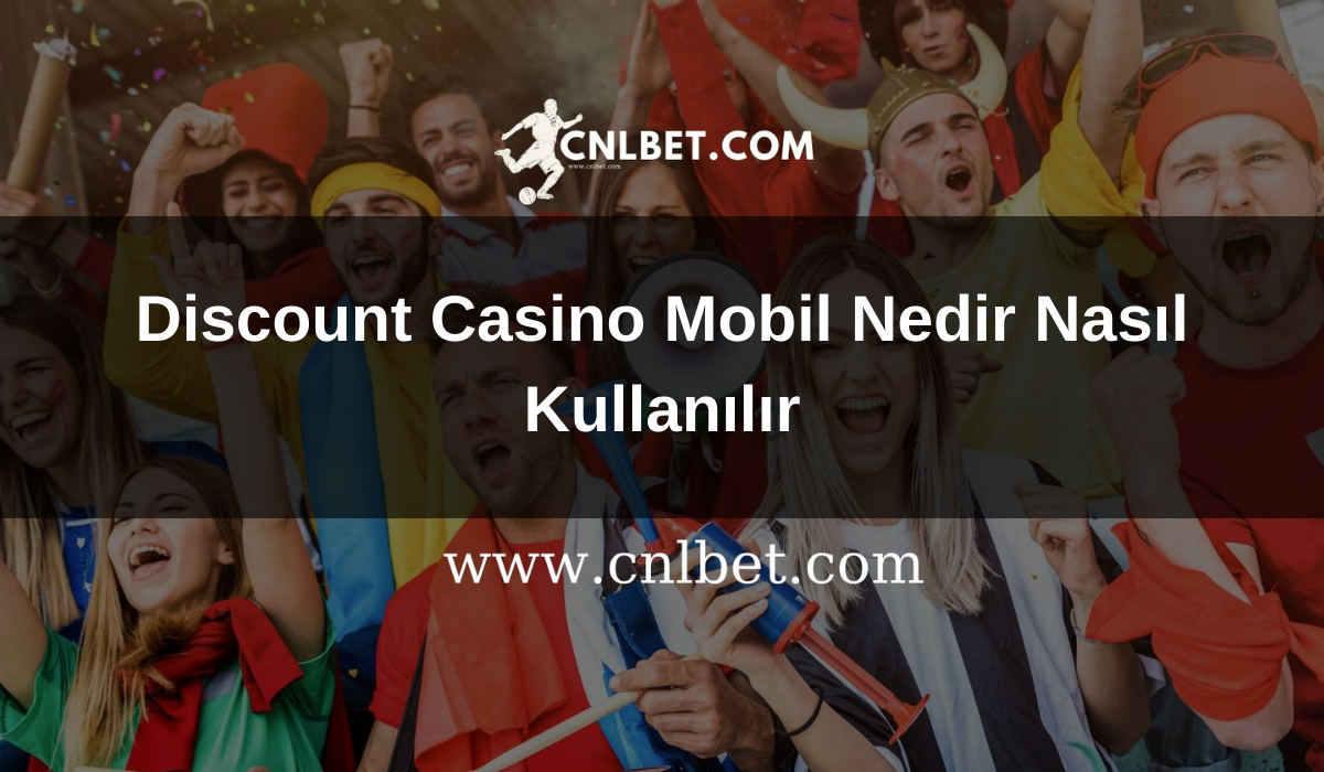 discountcasino Mobil Bahis Nasıldır